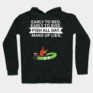 Early to bed Early to rise Fish all day Make up lies Hoodie